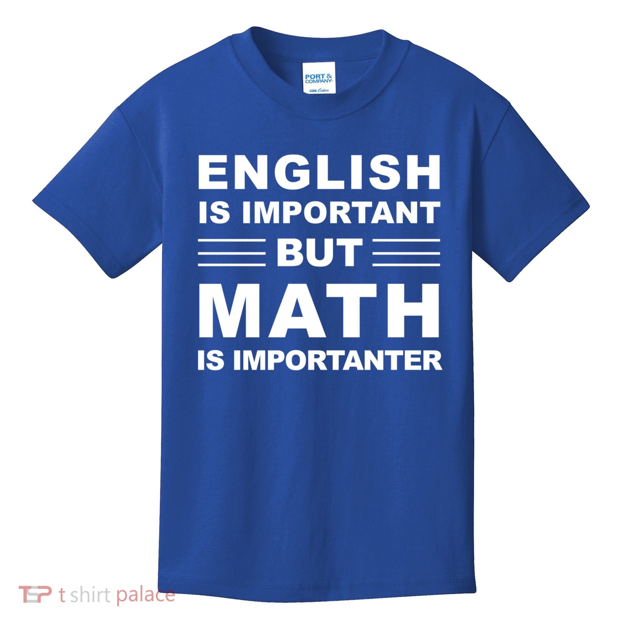 English Is Important But Math Is Importanter Funny School Gift Kids T-Shirt