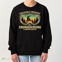 Education Is Important But Snowboarding Is Importanter Funny Women's Sweatshirt thumb 0