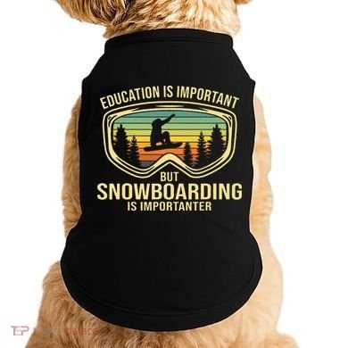 Education Is Important But Snowboarding Is Importanter Funny Doggie Tank