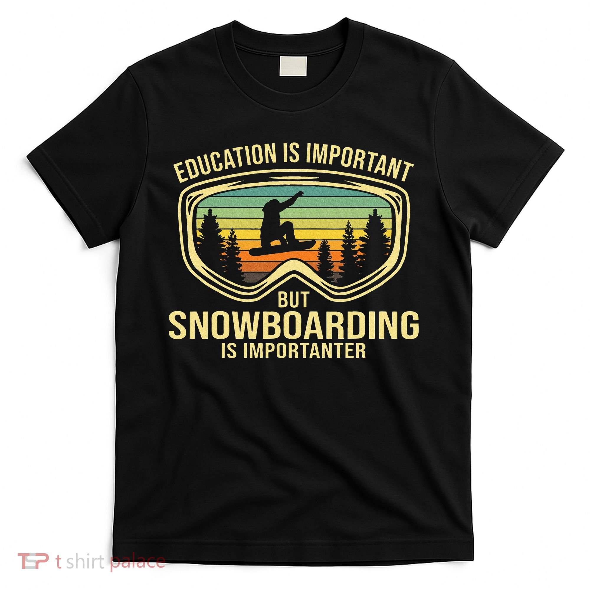 Education Is Important But Snowboarding Is Importanter Funny T-Shirt
