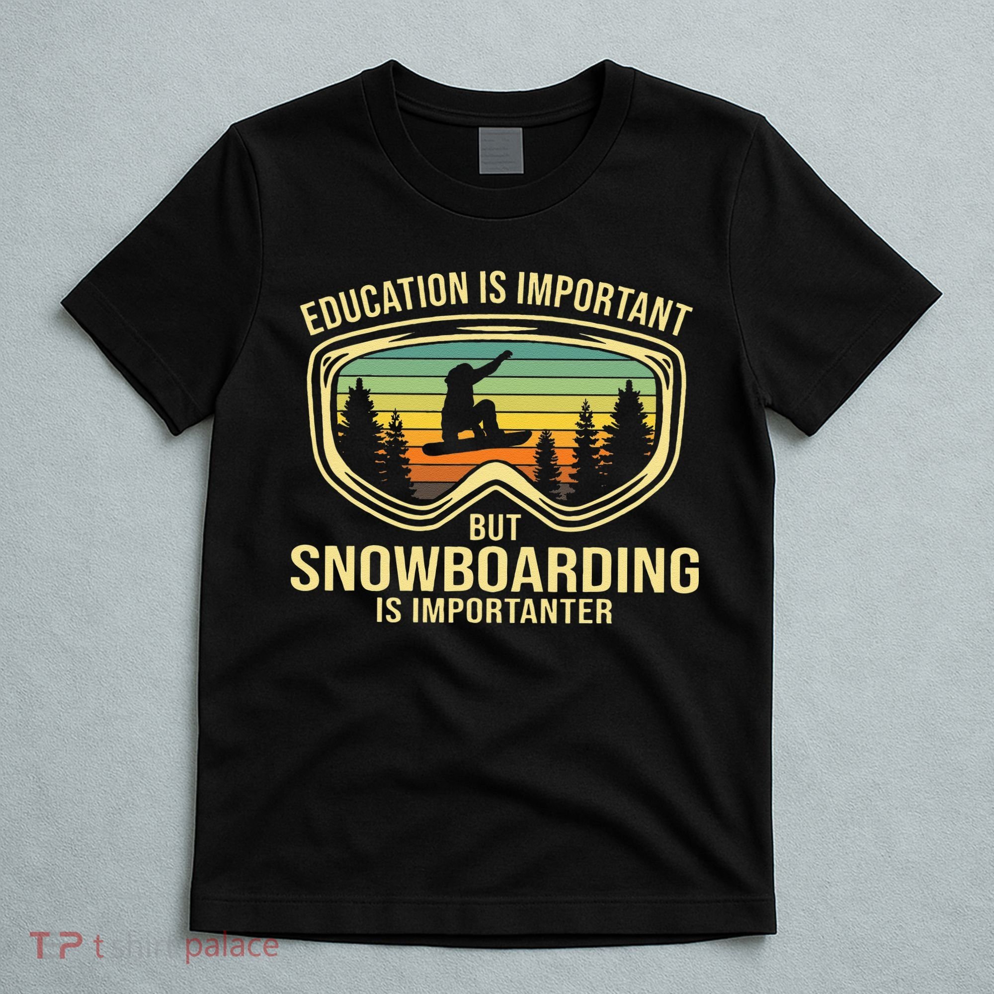 Education Is Important But Snowboarding Is Importanter Funny T-Shirt