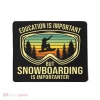 Education Is Important But Snowboarding Is Importanter Funny Mousepad thumb 0