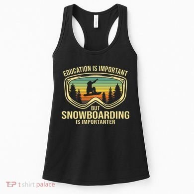 Education Is Important But Snowboarding Is Importanter Funny Women's Tank Top