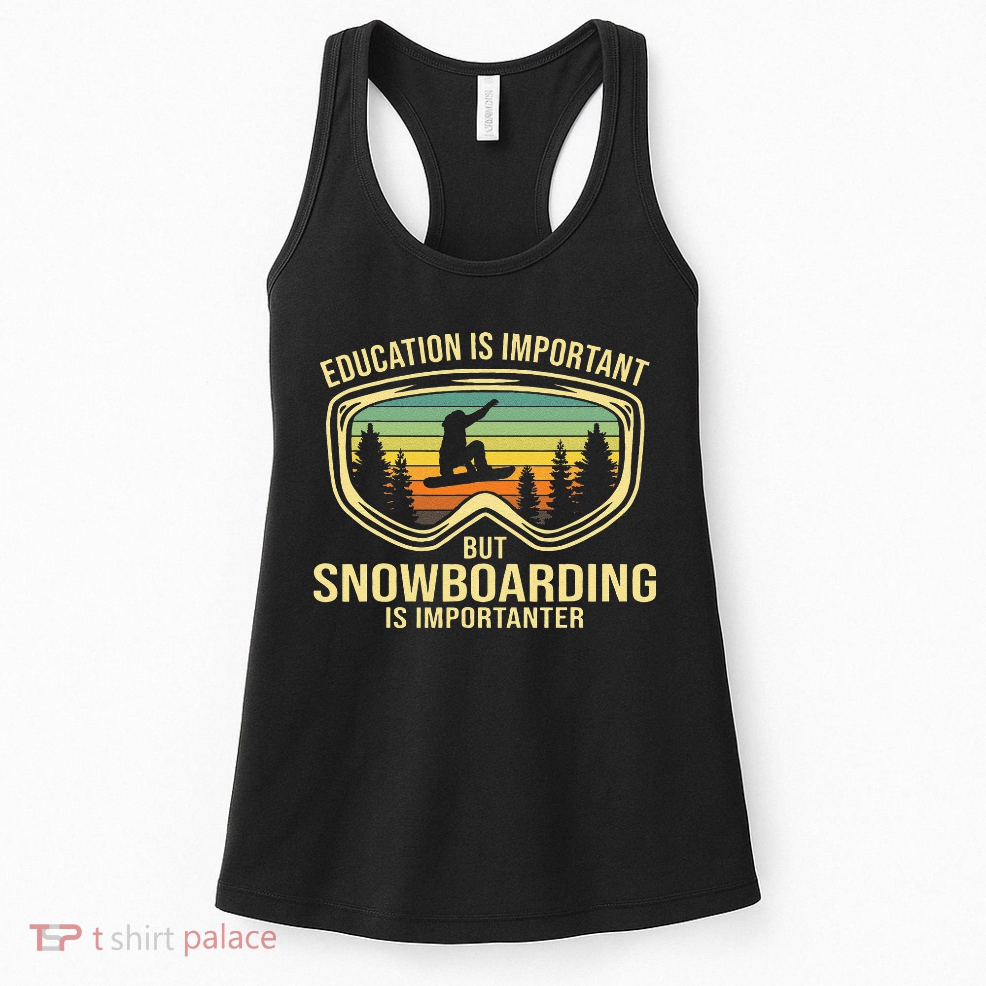 Education Is Important But Snowboarding Is Importanter Funny Women's Tank Top