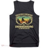 Education Is Important But Snowboarding Is Importanter Funny Tank Top thumb 0