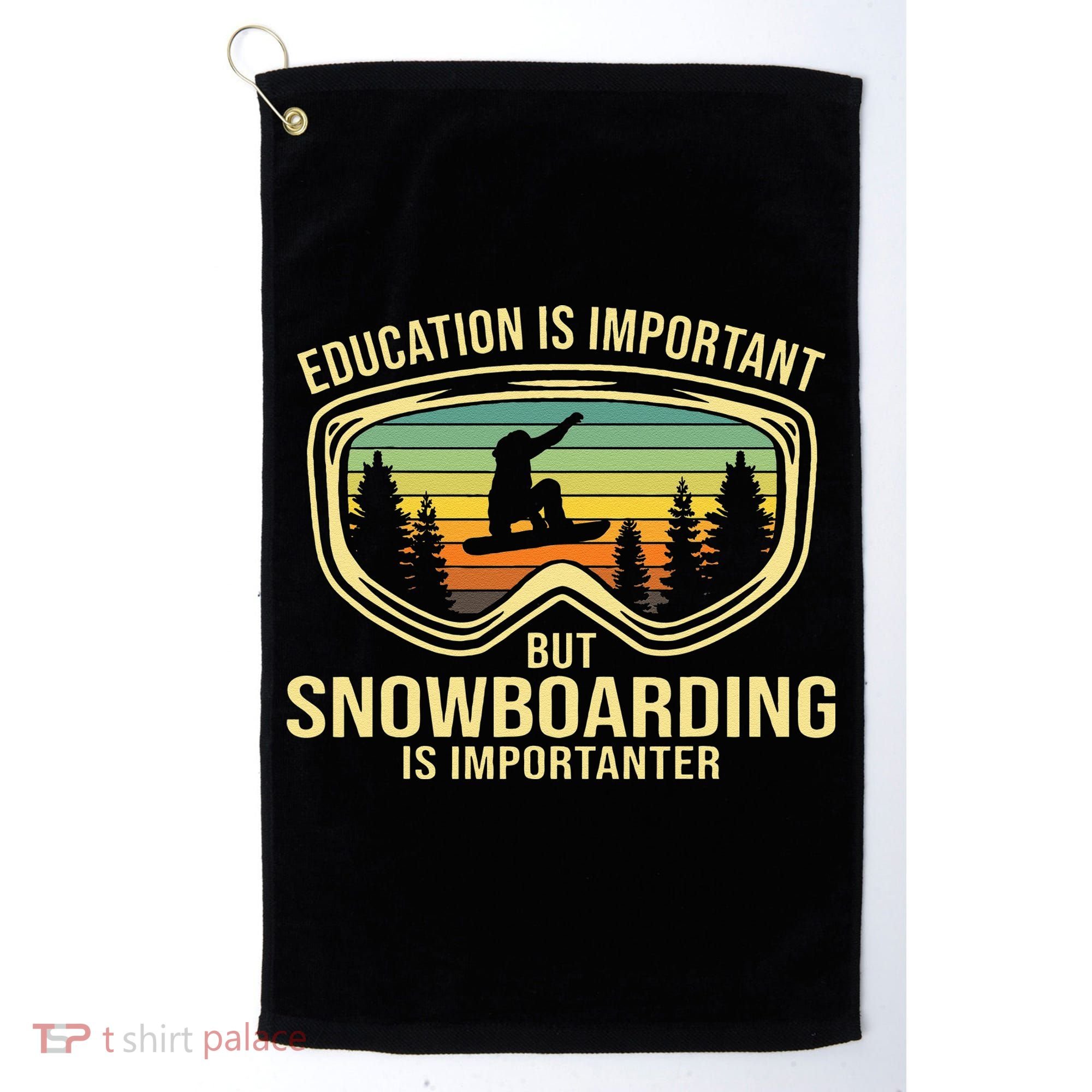 Education Is Important But Snowboarding Is Importanter Funny Golf Towel
