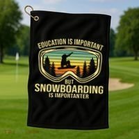 Education Is Important But Snowboarding Is Importanter Funny Golf Towel thumb 1