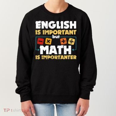 English Is Important But Math Is Importanter Funny Math Geek Women's Sweatshirt