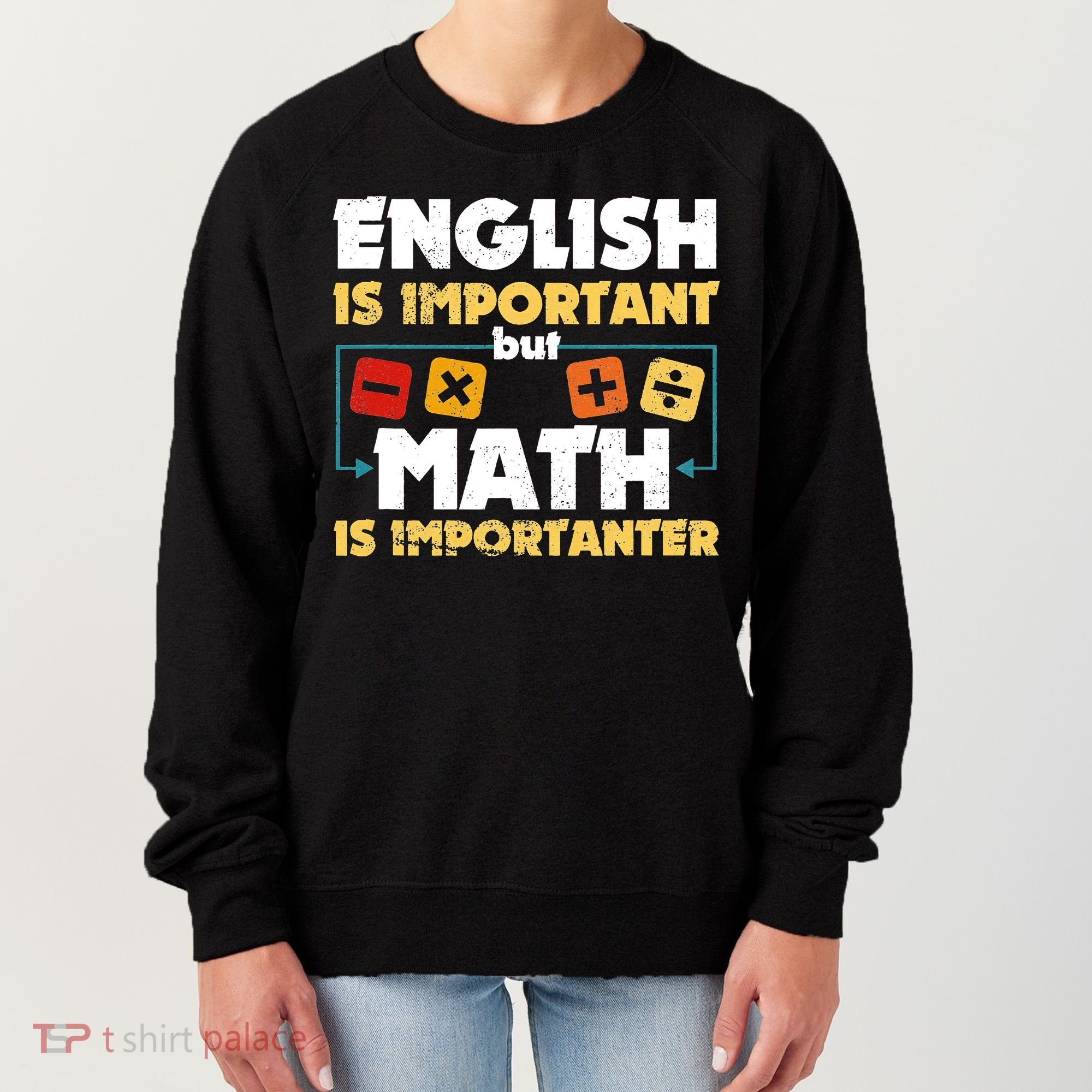 English Is Important But Math Is Importanter Funny Math Geek Women's Sweatshirt