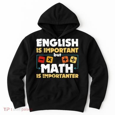 English Is Important But Math Is Importanter Funny Math Geek Hoodie