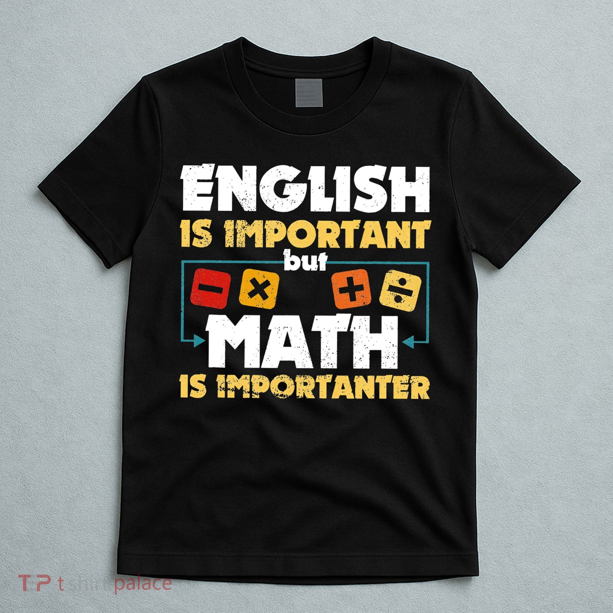 English Is Important But Math Is Importanter Funny Math Geek T-Shirt