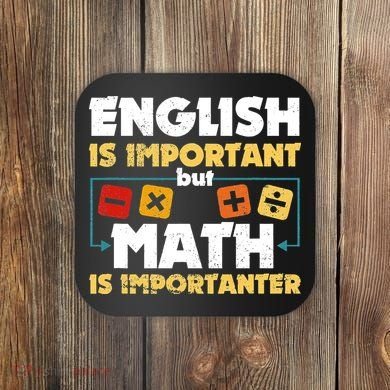 English Is Important But Math Is Importanter Funny Math Geek Coaster