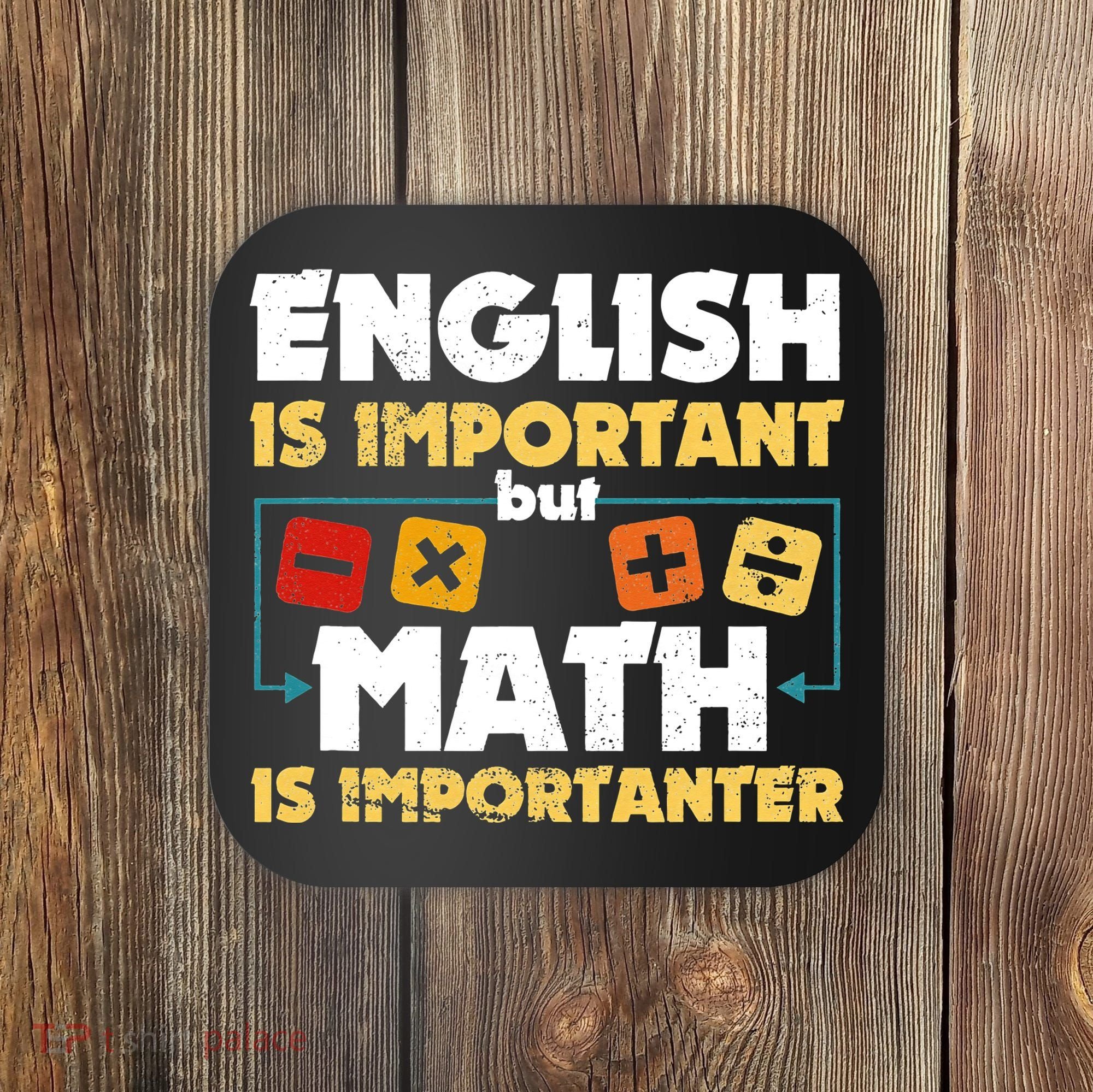 English Is Important But Math Is Importanter Funny Math Geek Coaster