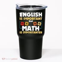 English Is Important But Math Is Importanter Funny Math Geek Tumbler thumb 0