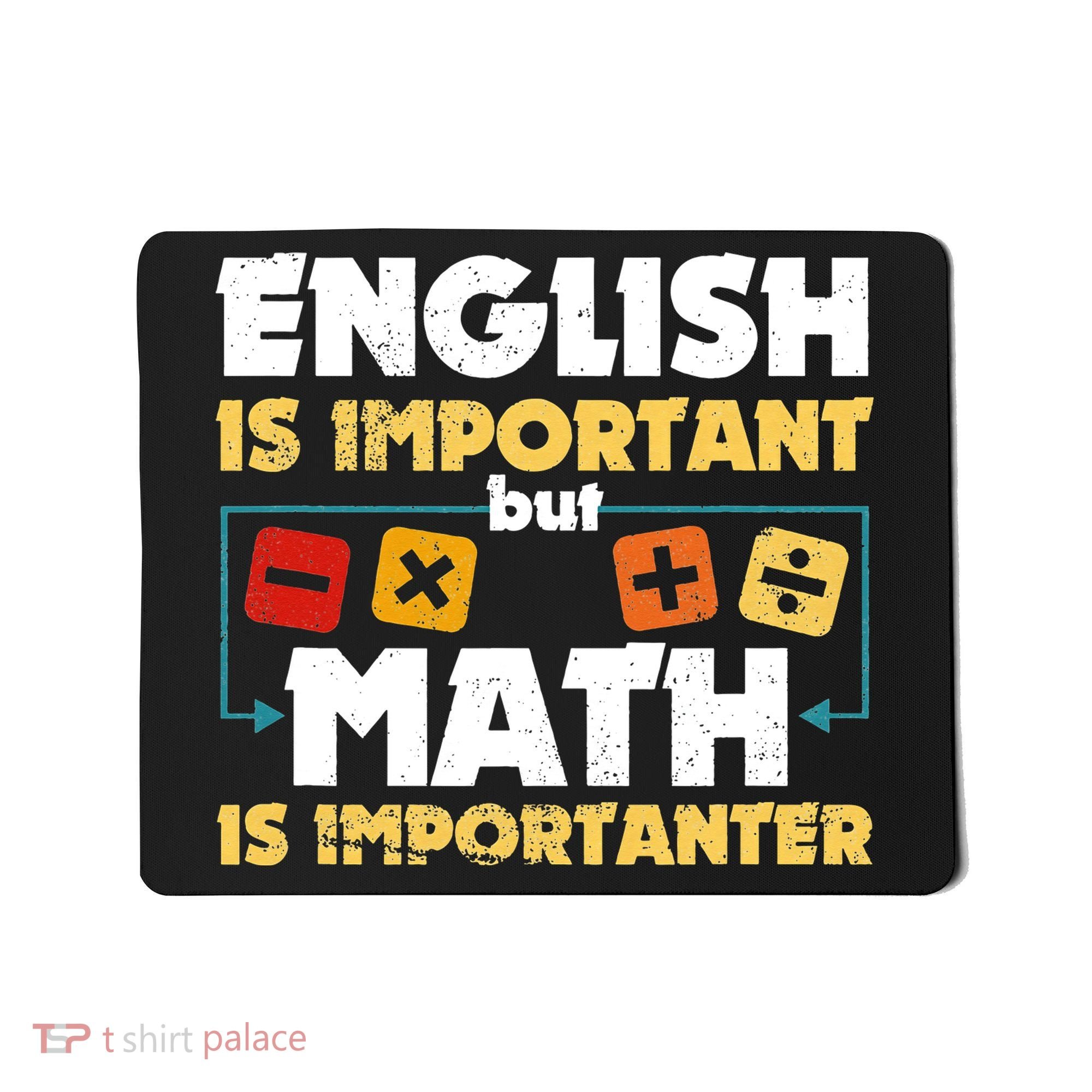 English Is Important But Math Is Importanter Funny Math Geek Mousepad