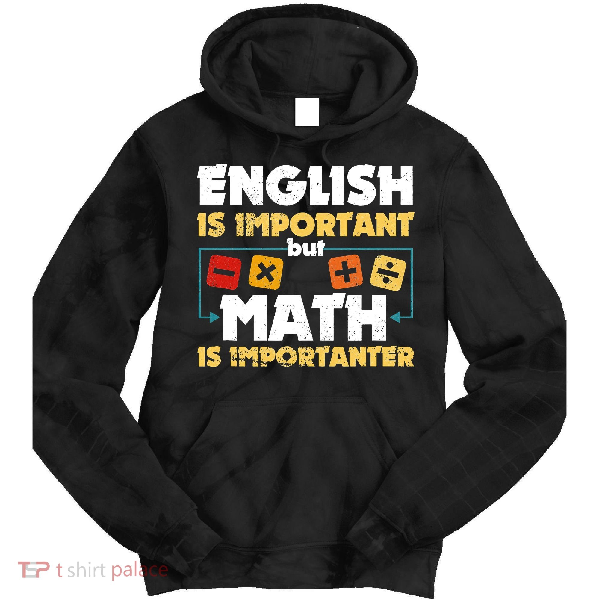 English Is Important But Math Is Importanter Funny Math Geek Tie Dye Hoodie