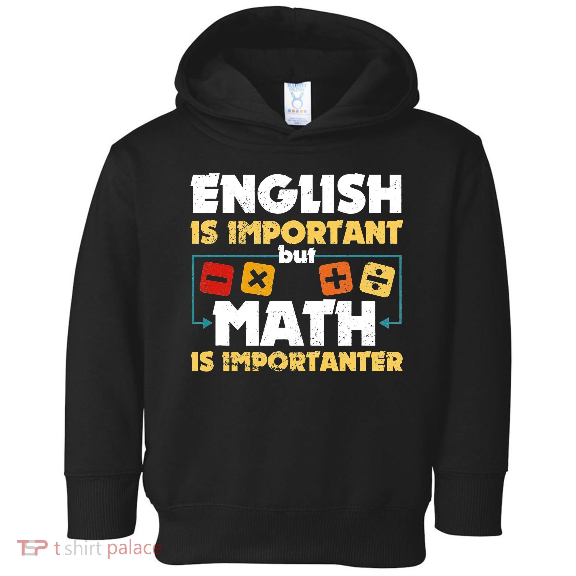 English Is Important But Math Is Importanter Funny Math Geek Toddler Hoodie