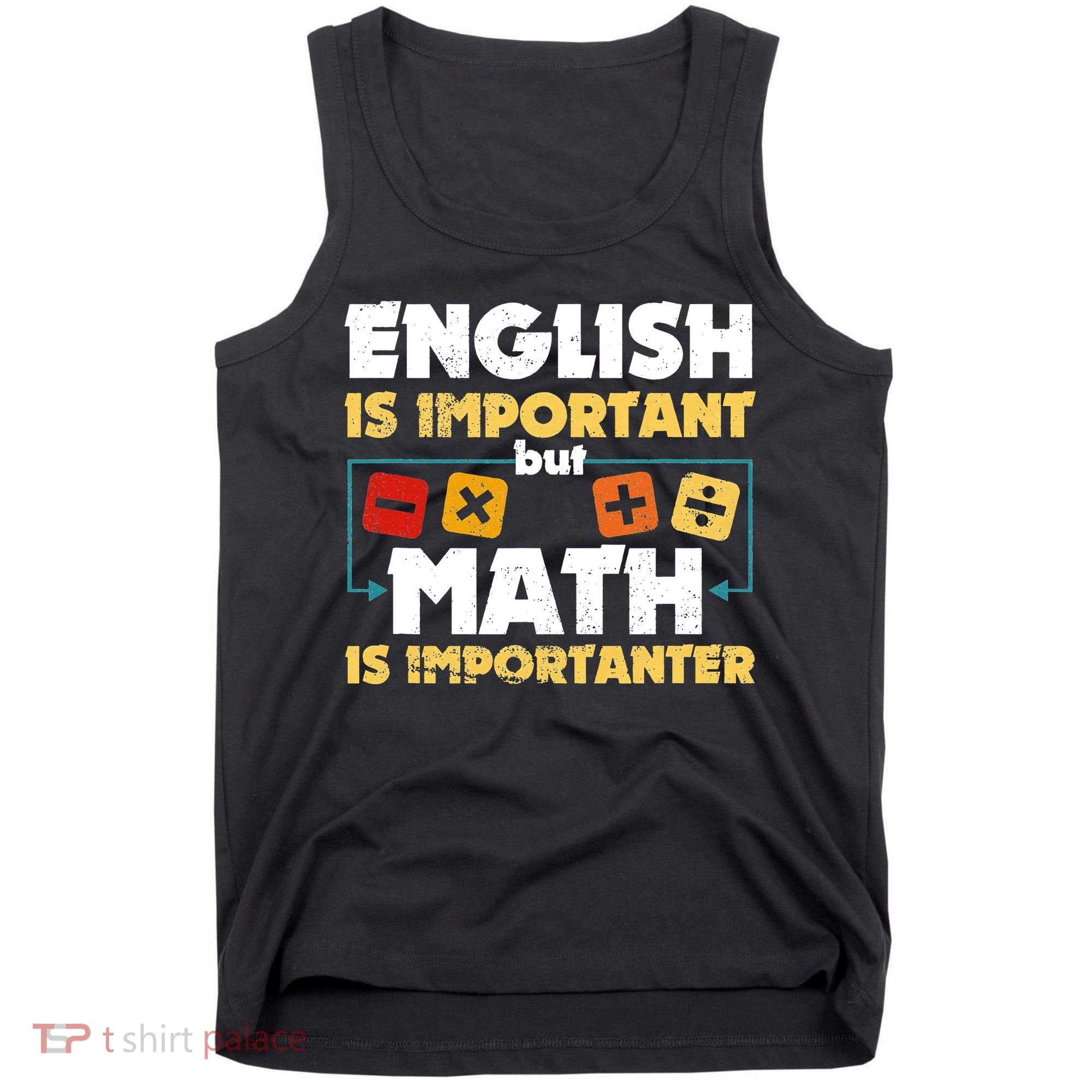 English Is Important But Math Is Importanter Funny Math Geek Tank Top