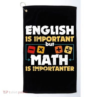 English Is Important But Math Is Importanter Funny Math Geek Golf Towel
