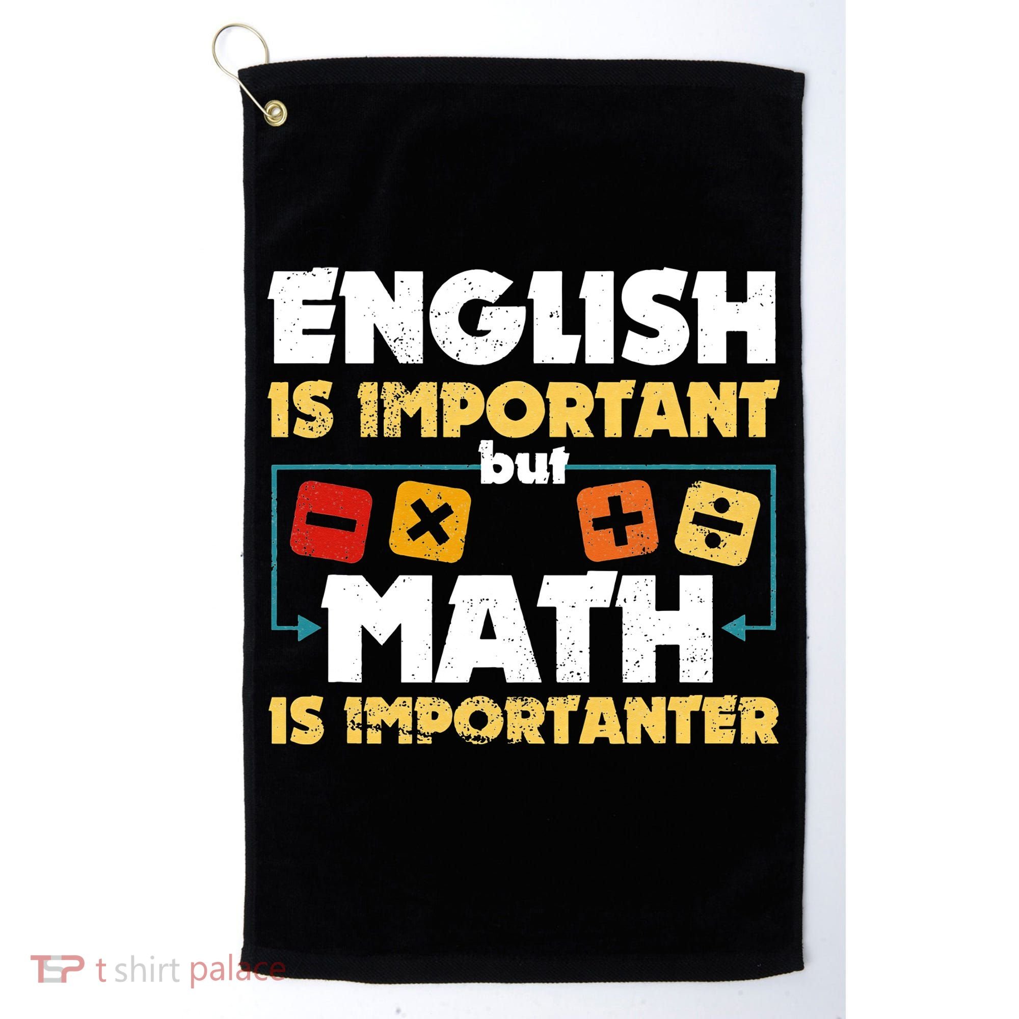 English Is Important But Math Is Importanter Funny Math Geek Golf Towel