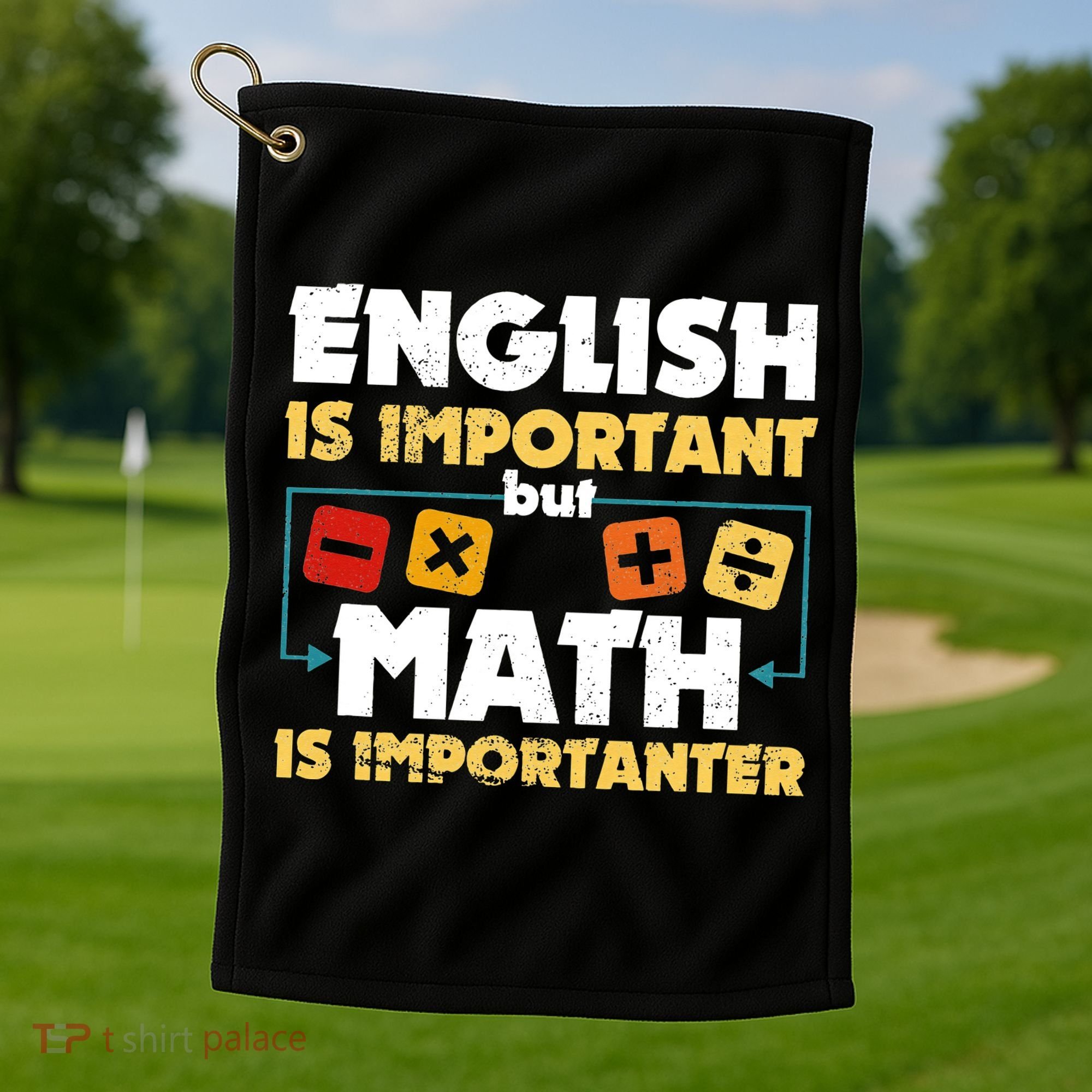 English Is Important But Math Is Importanter Funny Math Geek Golf Towel