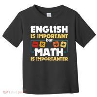 English Is Important But Math Is Importanter Funny Math Geek Toddler T-Shirt thumb 0