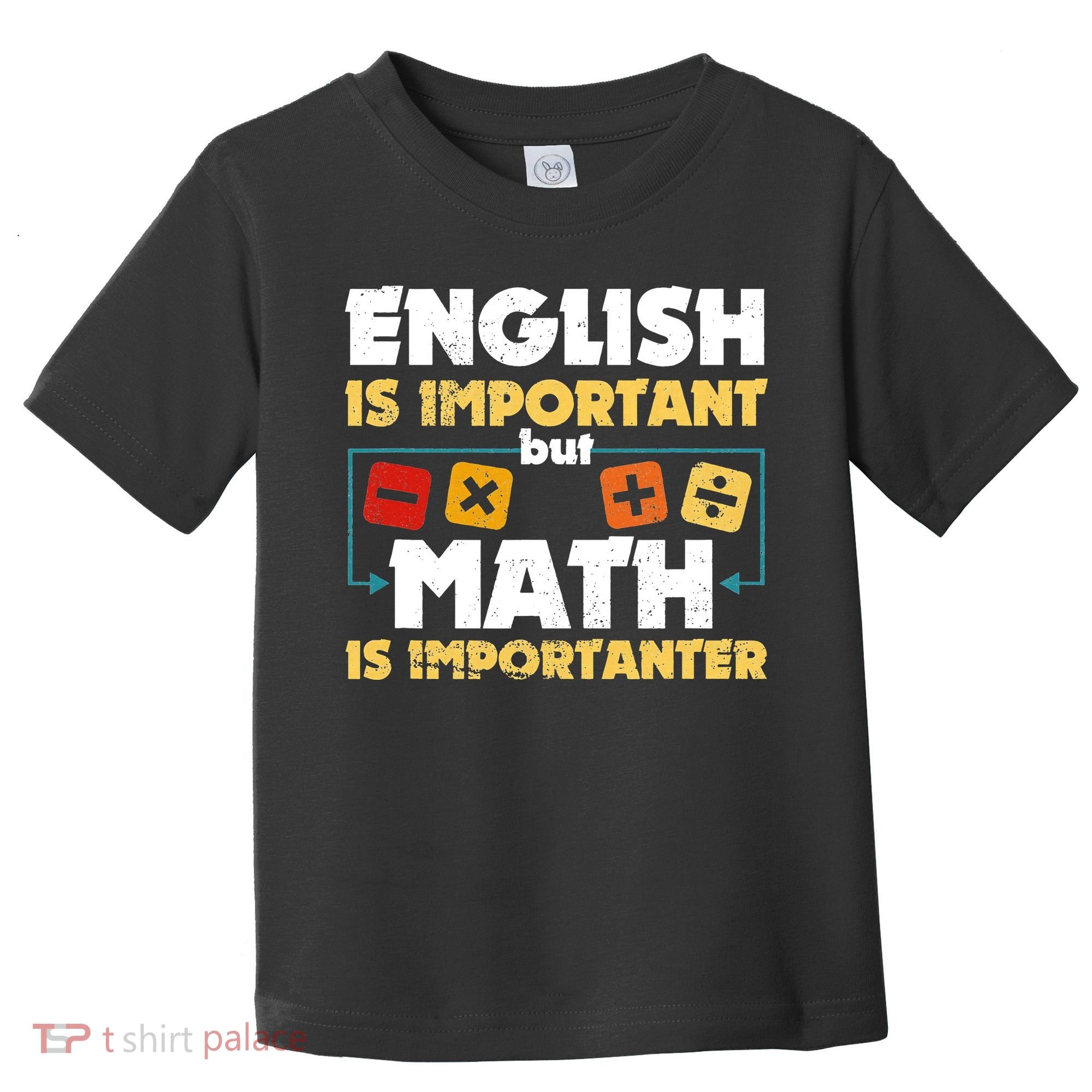 English Is Important But Math Is Importanter Funny Math Geek Toddler T-Shirt