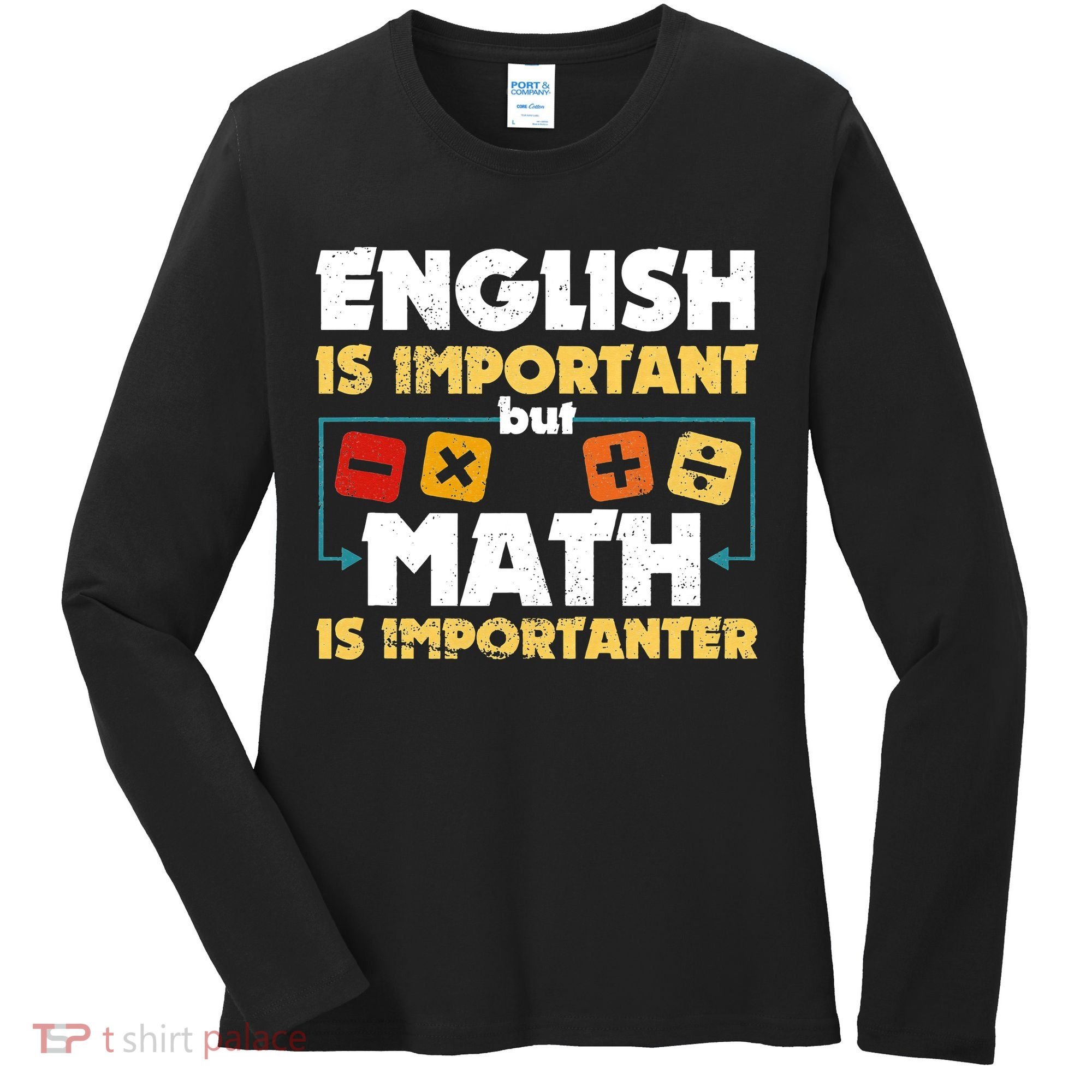 English Is Important But Math Is Importanter Funny Math Geek Women's Long Sleeve Shirt