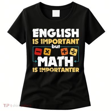English Is Important But Math Is Importanter Funny Math Geek Women's T-Shirt