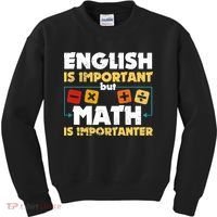 English Is Important But Math Is Importanter Funny Math Geek Kids Sweatshirt thumb 0