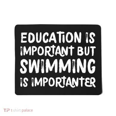 Education Is Important But Swimming Is Importanter Mousepad