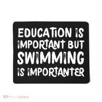 Education Is Important But Swimming Is Importanter Mousepad thumb 0
