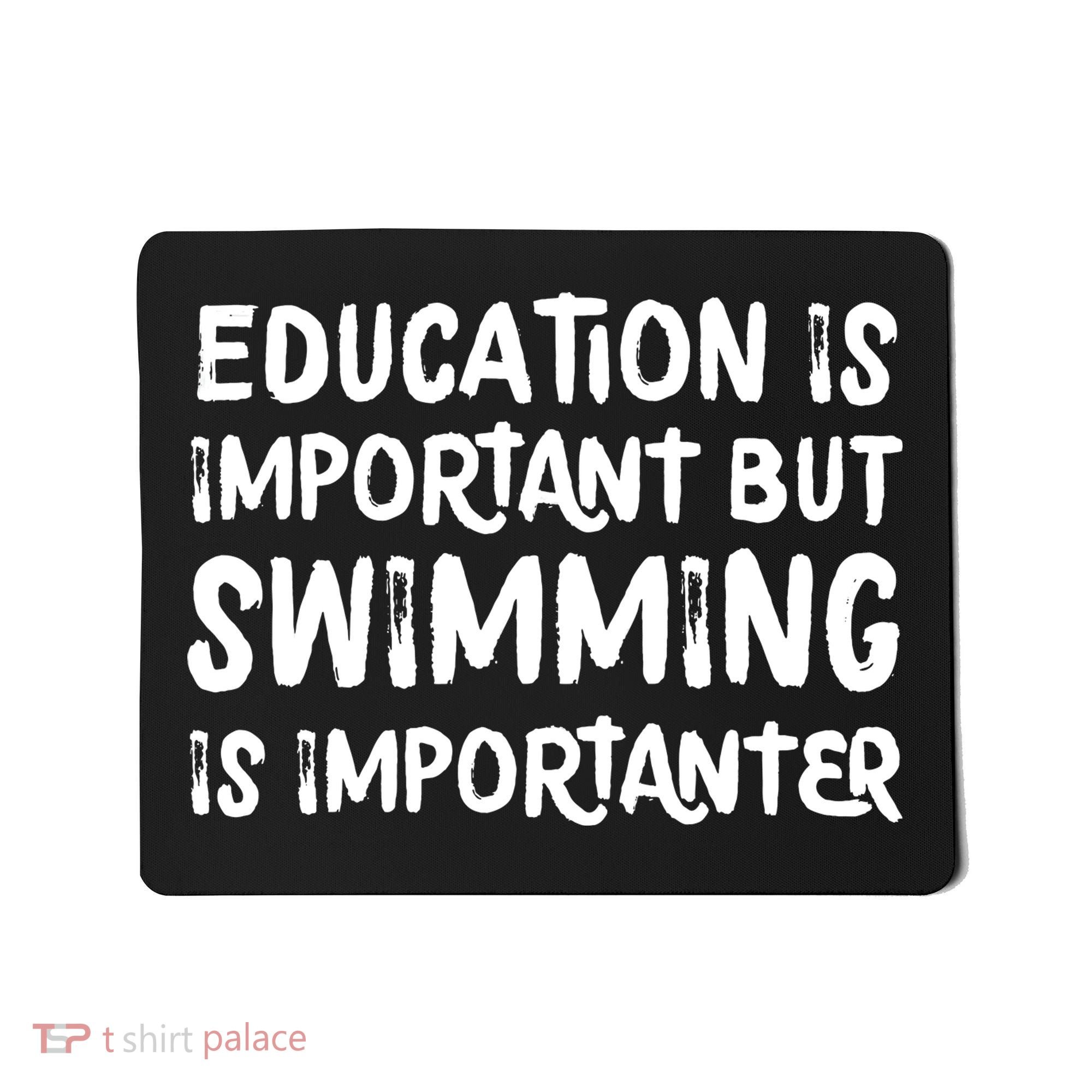 Education Is Important But Swimming Is Importanter Mousepad
