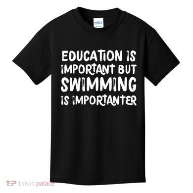 Education Is Important But Swimming Is Importanter Kids T-Shirt