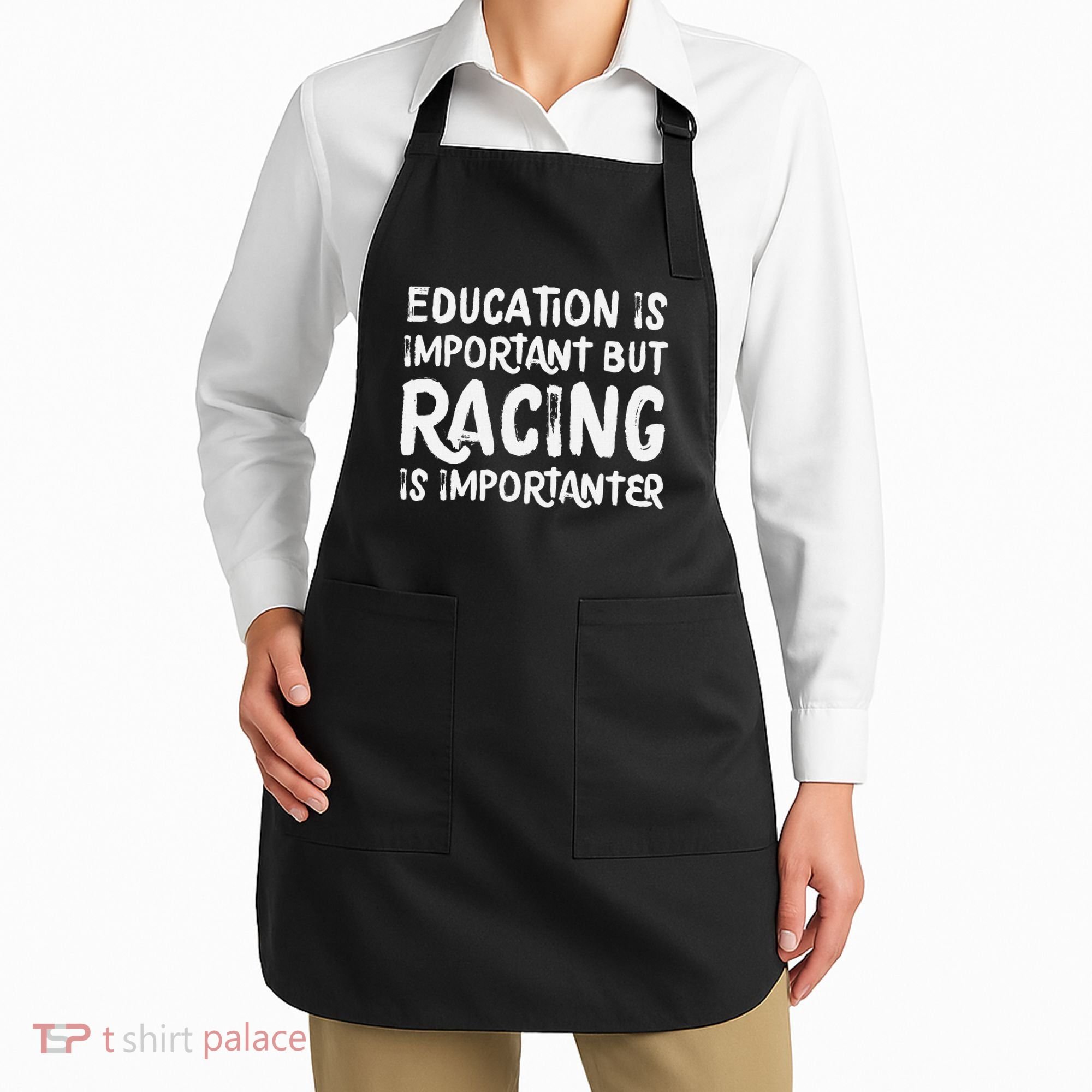Education Is Important But Racing Is Importanter Race Car Apron