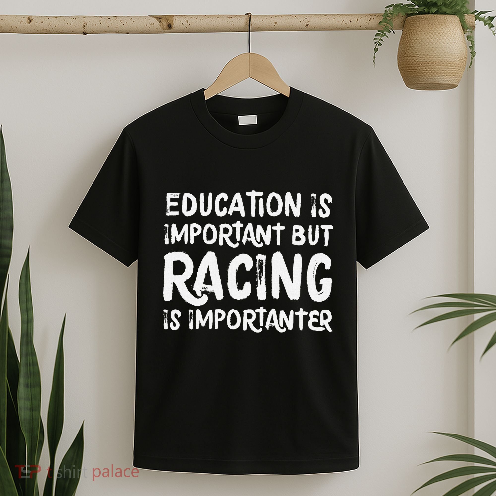 Education Is Important But Racing Is Importanter Race Car T-Shirt