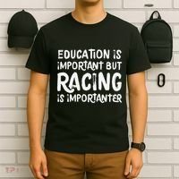 Education Is Important But Racing Is Importanter Race Car T-Shirt thumb 6
