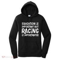 Education Is Important But Racing Is Importanter Race Car Women's Hoodie thumb 0