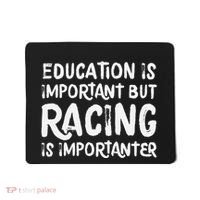 Education Is Important But Racing Is Importanter Race Car Mousepad thumb 0