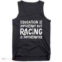 Education Is Important But Racing Is Importanter Race Car Tank Top thumb 0