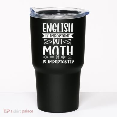English Is Important But Math Is Importanter Tumbler
