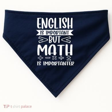 English Is Important But Math Is Importanter USA-Made Doggie Bandana