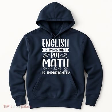 English Is Important But Math Is Importanter Hoodie