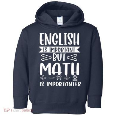 English Is Important But Math Is Importanter Toddler Hoodie