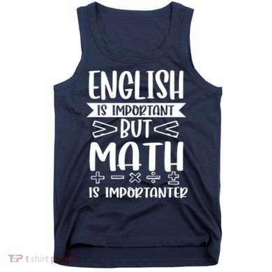 English Is Important But Math Is Importanter Tank Top