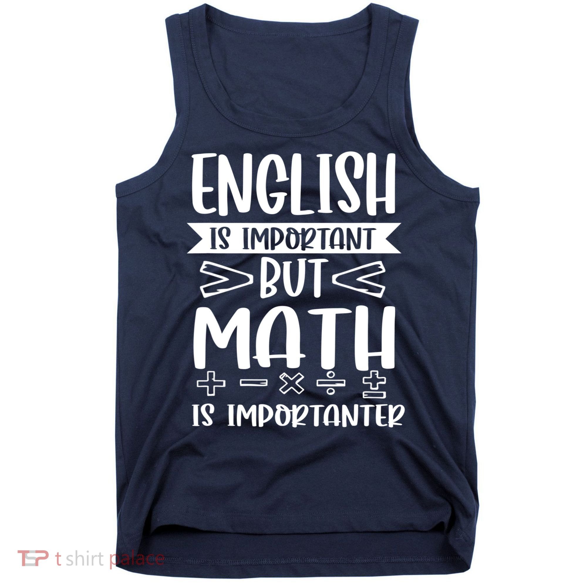 English Is Important But Math Is Importanter Tank Top