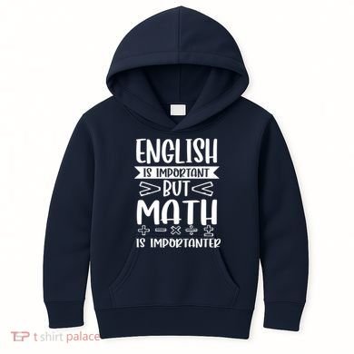 English Is Important But Math Is Importanter Kids Hoodie