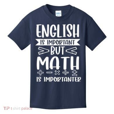 English Is Important But Math Is Importanter Kids T-Shirt