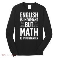 English Is Important But Math Is Importanter Long Sleeve Shirt thumb 0