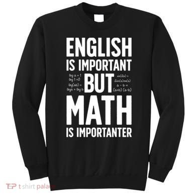 English Is Important But Math Is Importanter Sweatshirt